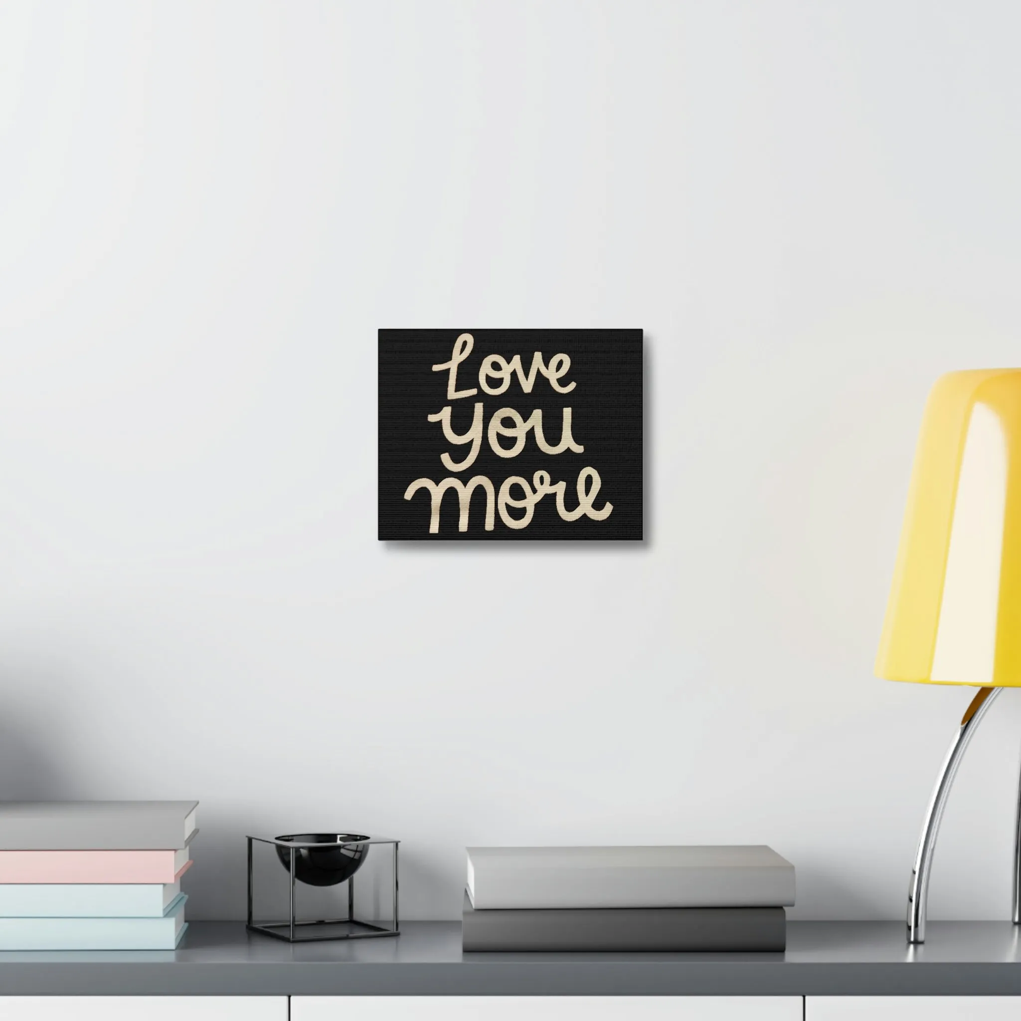Love You More Stretched Canvas