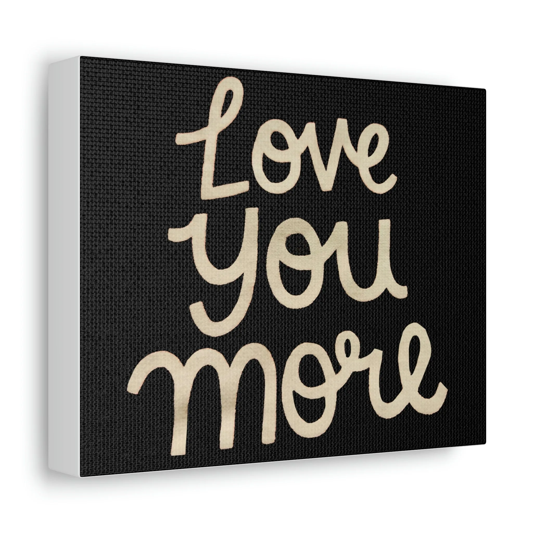 Love You More Stretched Canvas